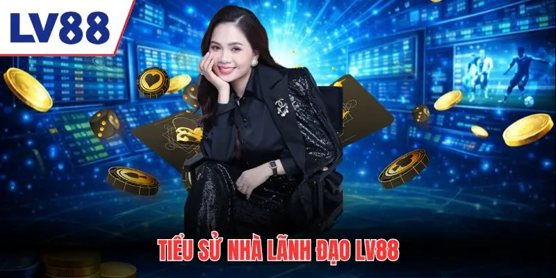 Tiểu sử nhà lãnh đạo LV88 - CEO Caroline